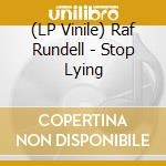 (LP Vinile) Raf Rundell - Stop Lying lp vinile di Rundell Raf