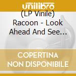 (LP Vinile) Racoon - Look Ahead And See The Distance (Lp+Cd) lp vinile di Racoon