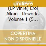 (LP Vinile) Erol Alkan - Reworks Volume 1 (5 Lp) lp vinile di Erol Alkan