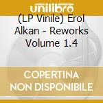 (LP Vinile) Erol Alkan - Reworks Volume 1.4 lp vinile di Erol Alkan
