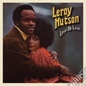 (LP Vinile) Leroy Hutson - Love Oh Love lp vinile di Leroy Hutson