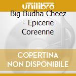 Big Budha Cheez - Epicerie Coreenne cd