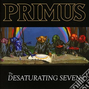 Primus - The Desaturating Seven cd musicale di Primus