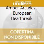 Amber Arcades - European Heartbreak cd