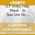(LP Vinile) Halo Maud - Je Suis Une Ile (Coloured) lp vinile di Halo Maud