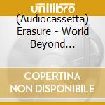 (Audiocassetta) Erasure - World Beyond (Orchestral) cd