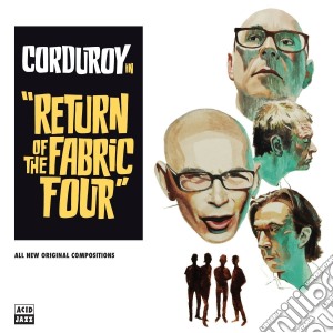 Corduroy - Return Of The Fabric Four cd musicale di Corduroy