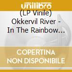 (LP Vinile) Okkervil River - In The Rainbow Rain vinile