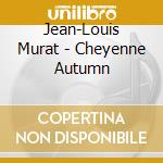 Jean-Louis Murat - Cheyenne Autumn cd