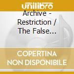 Archive - Restriction / The False Fondation (2 Cd) cd musicale di Archive