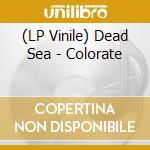 (LP Vinile) Dead Sea - Colorate vinile