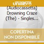 (Audiocassetta) Drowning Craze (The) - Singles '81/'82