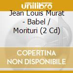 Jean Louis Murat - Babel / Morituri (2 Cd) cd musicale di Jean Louis Murat
