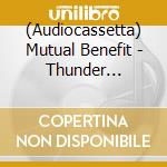 (Audiocassetta) Mutual Benefit - Thunder Follows The Light cd