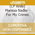 (LP Vinile) Marissa Nadler - For My Crimes lp vinile di Marissa Nadler
