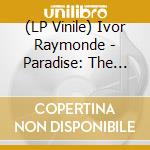 (LP Vinile) Ivor Raymonde - Paradise: The Sound Of (2 Lp) vinile