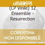 (LP Vinile) 12 Ensemble - Resurrection lp vinile di 12 Ensemble