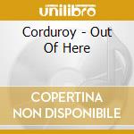 Corduroy - Out Of Here cd musicale di Corduroy