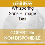 Whispering Sons - Image -Digi- cd musicale di Whispering Sons