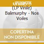 (LP Vinile) Balimurphy - Nos Voiles cd