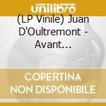 (LP Vinile) Juan D'Oultremont - Avant L'Incident vinile