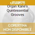 Organ Kane's Quintessential Grooves cd