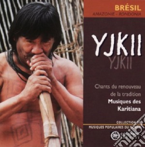 Karitiana - Yjkii/Brasilien cd musicale di Karitiana