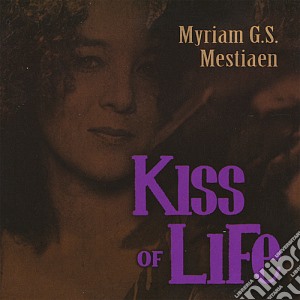Myriam G.S. Mestiaen - Kiss Of Life cd musicale di Kiss Of Life