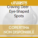 Craving Deer - Eye-Shaped Spots cd