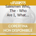 Salesmen Who, The - Who Are I, What Am You cd