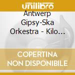 Antwerp Gipsy-Ska Orkestra - Kilo Gipsyska cd