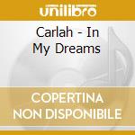 Carlah - In My Dreams cd musicale di Carlah