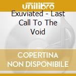 Exuviated - Last Call To The Void cd