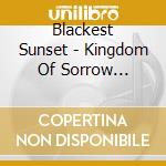Blackest Sunset - Kingdom Of Sorrow (Digipack) cd musicale di Blackest Sunset