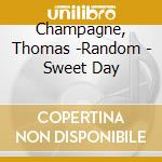 Champagne, Thomas -Random - Sweet Day cd
