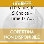 (LP Vinile) K S Choice - Time Is A Parasite vinile
