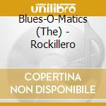 Blues-O-Matics (The) - Rockillero cd