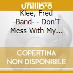 Klee, Fred -Band- - Don'T Mess With My Gator cd