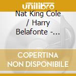 Nat King Cole / Harry Belafonte - Unforgettable Singers Unforgettable Song cd