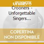 Crooners - Unforgettable Singers Unforgettable Song cd