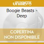 Boogie Beasts - Deep cd musicale di Boogie Beasts