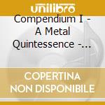 Compendium I - A Metal Quintessence - Compendium I - A Metal Quintessence (M.U.S.I.C. Records Compilation) cd