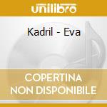 Kadril - Eva cd musicale di Kadril