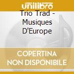 Trio Trad - Musiques D'Europe cd musicale di Trio Trad
