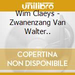 Wim Claeys - Zwanenzang Van Walter.. cd