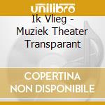 Ik Vlieg - Muziek Theater Transparant cd