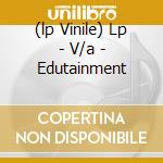 (lp Vinile) Lp - V/a - Edutainment cd
