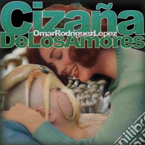 Omar Rodriguez Lopez - Cizana De Los Amores cd musicale di Oma Rodriguez-lopez