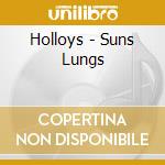 Holloys - Suns Lungs cd musicale di Holloys