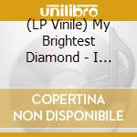 (LP Vinile) My Brightest Diamond - I Have Never Loved Someone (7') vinile